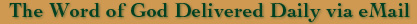The Word of God Delivered Daily via eMail